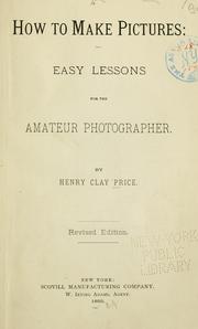 Cover of: How to make Pictures: Easy Lessons for the amateur Photographer.