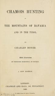 Cover of: Chamois hunting in the mountains of Bavaria and in the Tyrol. by Charles Boner