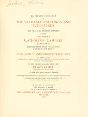 Cover of: Illustrated catalogue of the valuable paintings and sculptures: by old and modern masters forming the famous Catholina Lambert collection
