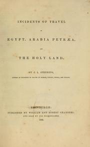 Cover of: Incidents of travel in Egypt, Arabia Petraea, and the Holy Land by John Lloyd Stephens