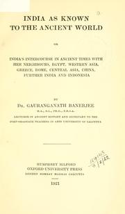 Cover of: India as known to the ancient world: or, India's intercourse in ancient times with her neighbours, Egypt, Western Asia, Greece, Rome, Central Asia, China, Further India, and Indonesia.