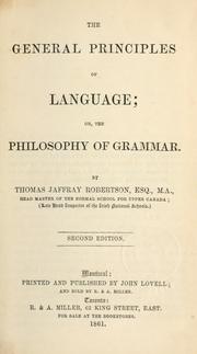 Cover of: The general principles of language, or, The philosophy of grammar. by Thomas Jaffray Robertson
