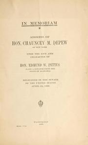 Cover of: In memorium: address of Hon. Chauncey M. Depew, of New York, upon the life and character of Hon. Edmund W. Pettus (late a senator from the state of Alabama) delivered in the Senate of the United States, April 18, 1908.