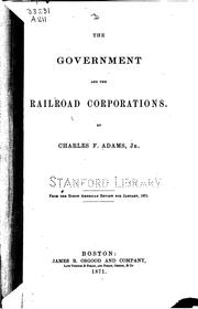 Cover of: The Government and the Railroad Corporations by Charles Francis Adams Jr.
