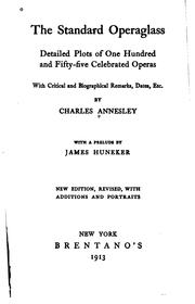 Cover of: The Standard Operaglass: Detailed Plots of One Hundred and Fifty-five ... by Charles Annesley, James Huneker, Charles Annesley, James Huneker