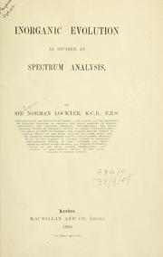 Cover of: Inorganic evolution as studied by spectrum analysis. by Sir Norman Lockyer