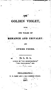 Cover of: The Golden Violet: With Its Tales of Romance and Chivalry ; and Other Poems