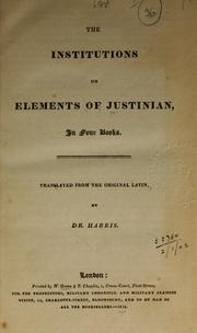 Cover of: The institutions, or elements by Justinian I, the Great, Emperor of Byzantine