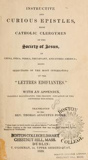 Cover of: Instructive and curious epistles from Catholic clergymen of the Society of Jesus, in China, India, Persia, the Levant, and either America: being selections of the most interesting of the "Lettres difiantes" : with an appendix slightly illustrating the present situation of the countries described