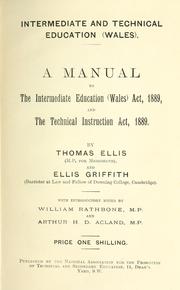 Cover of: Intermediate and technical education (Wales).: A manual to the Intermediate Education (Wales) Act, 1889, and the Technical Instruction Act, 1899.