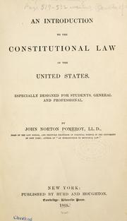 Cover of: An introduction to the constitutional law of the United States: especially designed for students, general and professional