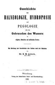 Cover of: Geschichte der Balneologie, Hydroposie und Pegologie, oder, des Gebrauches des Wassers zu ... by Bernhard Maximilian Lersch