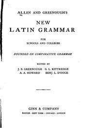 Cover of: Allen and Greenough's New Latin Grammar for Schools and Colleges: Founded on ... by Joseph Henry Allen , James Bradstreet Greenough, Benjamin Leonard D'Ooge