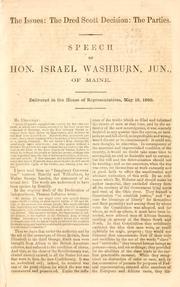 Cover of: The issues: the Dred Scott decision : the parties : speech of Hon. Israel Washburn, Jun., of Maine : delivered in the House of Representatives, May 19, 1860.