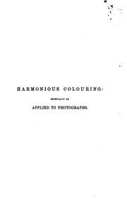 Cover of: The principles and practice of harmonious colouring in oil, water, and photographic colours ...