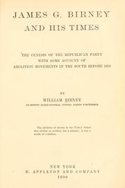 Cover of: James G. Birney and his times: the genesis of the Republican party with some account of abolition movements in the South before 1828