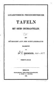 Cover of: Logarithmisch-trigonometrische Tafeln mit sechs Decimalstellen: Mit ... by Dr. Karl Bremiker