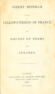 Jeremy Bentham to his fellow-citizens of France, on houses of peers and senates by Jeremy Bentham