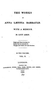 Cover of: The Works of Anna Lætitia Barbauld: With a Memoir