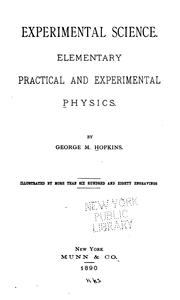 Cover of: Experimental Science: Elementary, Practical and Experimental Physics by George Milton Hopkins