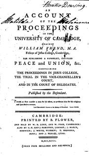 Cover of: An Account of the Proceedings in the University of Cambridge, Against William Frend, M.A. Fellow ... by William Frend , Cambridge University . Vice-chancellor's court