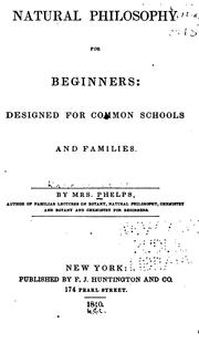 Cover of: Natural Philosophy for Beginners: Designed for Common Schools and Families by Almira (Hart) Lincoln Phelps