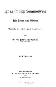 Cover of: Ignaz Philipp Semmelweis: Sein Leben und wirken by Fritz Schürer von Waldheim, Ignaz Philipp Semmelweis