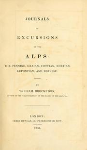 Cover of: Journals of excursions in the Alps: the Pennine, Graian, Cottian, Rhetian, Lepontian, and Bernese.