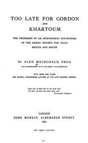 Cover of: Too Late for Gordon and Khartoum: The Testimony of an Independent Eye-witness of the Heroic ...