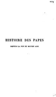 Cover of: Histoire des papes, depuis la fin du moyen age: Ouvrage éerit d'après un ...