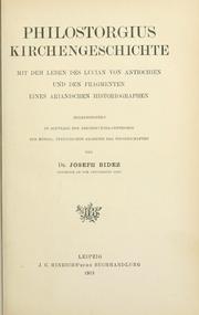 Cover of: Kirchengeschichte, mit dem Leben des Lucian von Antiochien und den Fragmenten eines Arianischen Historiographen, hrsg. im Auftrage der Kirchenväter-Commission der Königl. Preussischen Akademie der Wissenschaften by Philostorgius