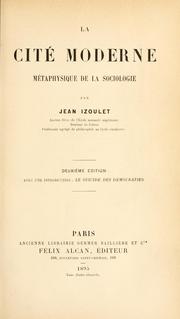 Cover of: cite moderne: metaphysique de la sociologie. | Jean Bernard Joachim Izoulet
