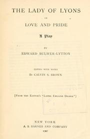 Cover of: The Lady of Lyons; or, Love and pride. by Edward Bulwer Lytton, Baron Lytton