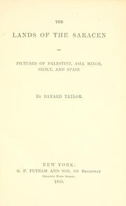 Cover of: The  lands of the Saracen, or, Pictures of Palestine, Asia Minor, Sicily, and Spain by Bayard Taylor