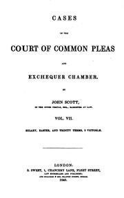 Cover of: Cases in the Court of Common Pleas and Exchequer Chamber by John Scott, Great Britain. Court of Common Pleas., Great Britain Court of Exchequer