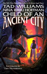 Cover of: Child of An Ancient City by Tad Williams, Nina Kiriki Hoffman, Greg Hildebrandt, Tad Williams, Nina Kiriki Hoffman
