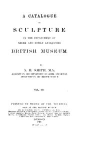 Cover of: A Catalogue of Sculpture in the Department of Greek and Roman Antiquities, British Museum by Arthur Hamilton Smith , British Museum Dept . of Greek and Roman Antiquities