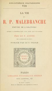 Cover of: vie du R.P. Malebranche, prêtre de l'oratoire: avec l'histoire de ses ouvrages.