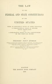 Cover of: law of the federal and state constitutions of the United States: with an historical study of their principles, a chronological table of English social legislation, and a comparative digest of the constitutions of the forty-six states