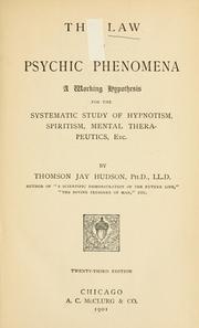 Cover of: law of psychic phenomena: a working hypothesis for the systematic study of hypnotism, spiritism, mental therapeutics, etc.