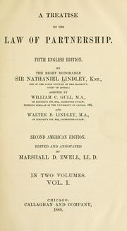 Cover of: treatise on the law of partnership. By the Right Honorable Sir Nathaniel Lindley, knt., assisted by William C. Gull and Walter B. Lindley.