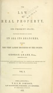 Cover of: The law of real property, in its present state: practically arranged and digested in all its branches, including the very latest decisions of the courts.