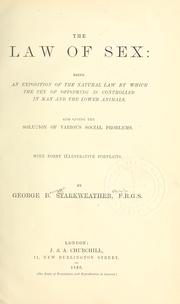 Cover of: law of sex: being an exposition of the natural law by which the sex of offspring is controlled in man and the lower animals, and giving the solution of various social problems