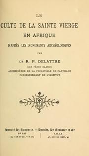 Cover of: Le culte de la Sainte Vierge en Afrique d'après les monuments archéologiques by A. L. Delattre