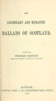 Cover of: The legendary and romantic ballads of Scotland by edited by Charles Mackay.