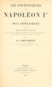 Cover of: Les fournisseurs de Napoléon Ier et des deux impératrices d'après des documents inédits tirés des Archives nationales by Alphonse Maze-Sencier