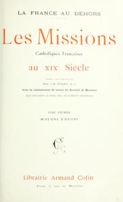 Les missions catholiques françaises au 19e siècle by J.-B Piolet