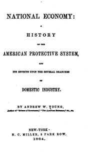 Cover of: National Economy: A History of the American Protective System, and Its ...