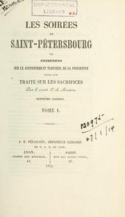 Cover of: Les soirées de Saint-Pétersbourg: ou, Entretiens sur le gouvernement temporel de la Providence, suivies d'un traité sur les sacrifices.