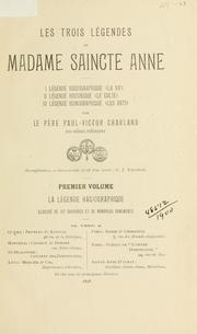 Cover of: trois légendes de Madame Saincte Anne: I: Légende Hagiographique, (La vie)